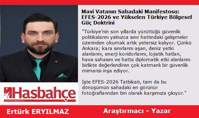 Mavi Vatanın Sahadaki Manifestosu: EFES-2026 ve Yükselen Türkiye Bölgesel Güç Doktrini