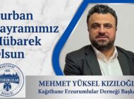 Kağıthane Erzurumlular Derneği Başkanı Mehmet Yüksel KIZILOĞLU’ndan Kurban Bayramı Mesajı