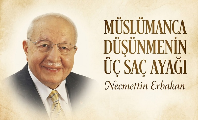 ERBAKAN: “Müslümanca Düşünmek, Hayatın Her Alanında İslam’ı Ölçü Almaktır”