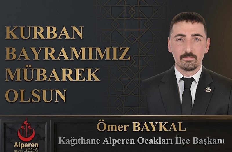 Alperen Ocakları Kağıthane İlçe Başkanı Ömer BAYKAL’dan Kurban Bayramı Mesajı