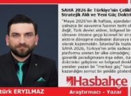 SAHA 2026 ile Türkiye’nin Çelikleşen Stratejik Aklı ve Yeni Güç Doktrini