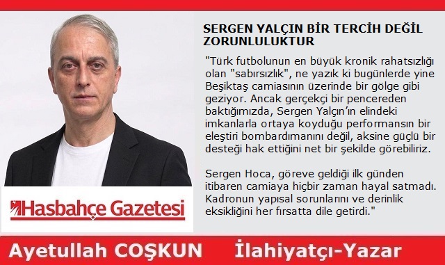 SERGEN YALÇIN BEŞİKTAŞ İÇİN BİR TERCİH DEĞİL ZORUNLULUKTUR