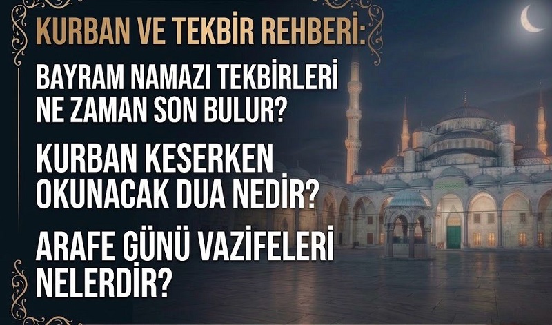 Teşrik Tekbirleri Ne Zaman Başlar? Teşrik Tekbirleri Hakkında Bilmeniz Gerekenler