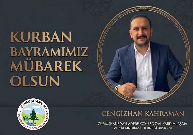 Gümüşhane Yayladere Köyü Derneği Başkanı Cengizhan KAHRAMAN’dan Kurban Bayramı Mesajı