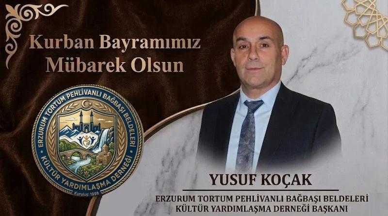 Erzurum Tortum Pehlivanlı Bağbaşı Dernek Başkanı Yusuf KOÇAK’tan Kurban Bayramı Mesajı
