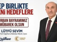 AK Parti Kağıthane Belediye Meclis Üyesi Lütfü SEVİM’den Kurban Bayramı Mesajı