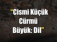 Cismi Küçük Cürmü Büyük: Dil