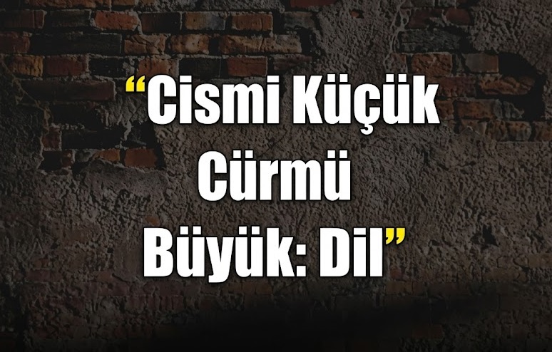 Cismi Küçük Cürmü Büyük: Dil