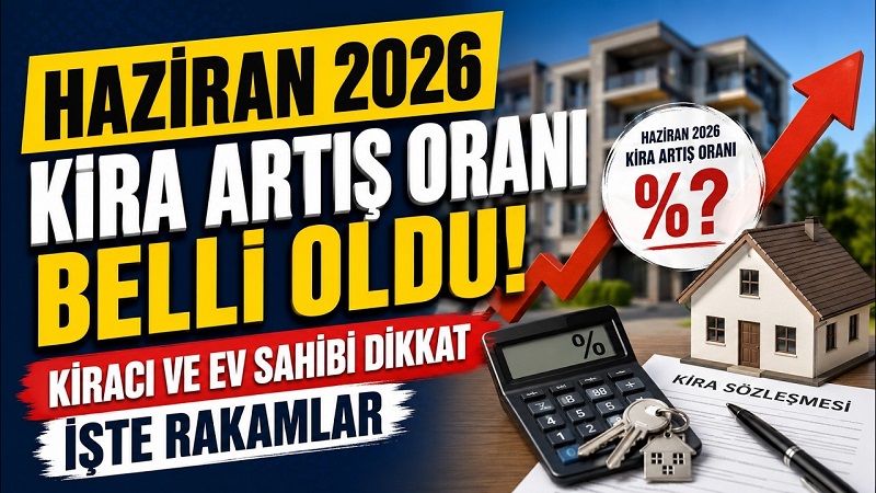 Haziran 2026 Kira Artış Oranı Belli Oldu