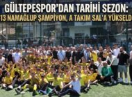 GÜLTEPESPOR’DAN TARİHİ SEZON: U13 NAMAĞLUP ŞAMPİYON, A TAKIM SAL’A YÜKSELDİ!