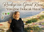 Recebiye’nin Gönül Köşesi: Yüreğine Dolacak Hayat