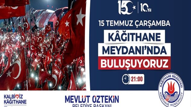15 TEMMUZ AKŞAMI KAĞITHANE MEYDANINDA BULUŞUYORUZ