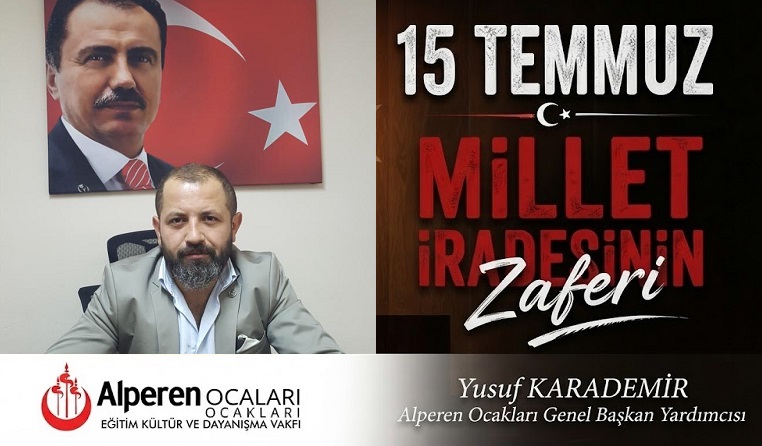 Alperen Ocakları Genel Başkan Yardımcısı Yusuf Karademir’den 15 Temmuz Mesajı