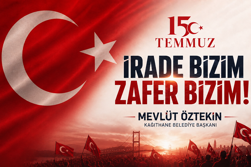 Kağıthane Belediye Başkanı Mevlüt ÖZTEKİN’den 15 Temmuz Mesajı: “İhaneti Asla Unutmayacak, Mücadelemizi Kararlılıkla Sürdüreceğiz”