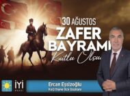 İYİ Parti Kağıthane İlçe Başkanı Ercan Eşsizoğlu’ndan 30 Ağustos Zafer Bayramı Mesajı