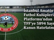 İstanbul Amatör Futbol Kulüpleri Platformu’ndan TFF’ye 5894 Sayılı Kanun Hatırlatması