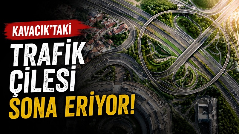 Kavacık Kavşağı’nda Trafik Çilesine Son: Üç Ayaklı Dev Proje Başlıyor