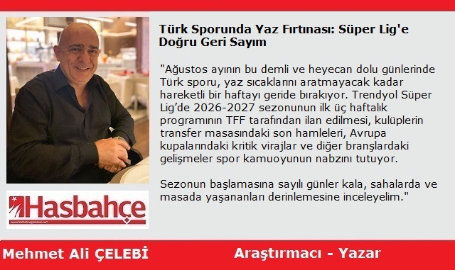 Türk Sporunda Yaz Fırtınası: Süper Lig’e Doğru Geri Sayım