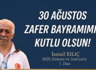 Kılıç Taekwondo Spor Kulübü Başkanı İsmail Kılıç’tan 30 Ağustos Zafer Bayramı Mesajı