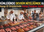 Et Ürünlerinde Devrim Niteliğinde Karar | Hangi Et Ürünlerinde Hangi Yasaklar Geldi?