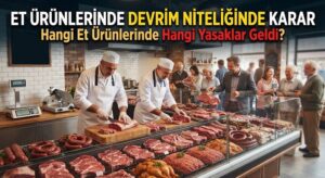 Et Ürünlerinde Devrim Niteliğinde Karar | Hangi Et Ürünlerinde Hangi Yasaklar Geldi?