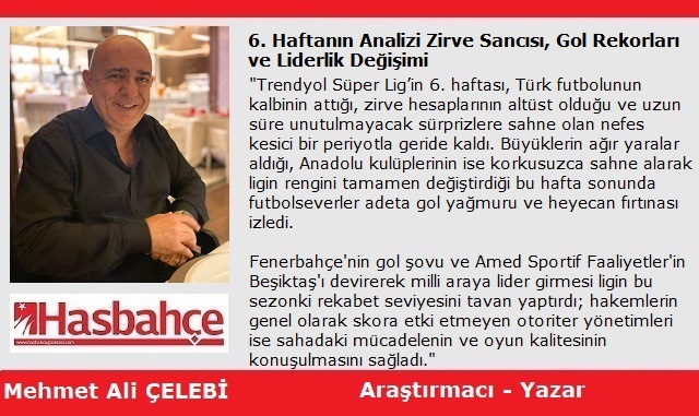 6. Haftanın Analizi: Zirve Sancısı, Gol Rekorları ve Liderlik Değişimi