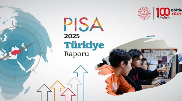 MEB Raporuna Göre PISA 2025: Türkiye Eğitimde Tarihî Bir Eşik Atladı