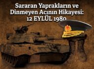Sararan Yaprakların ve Dinmeyen Acının Hikayesi: 12 EYLÜL 1980