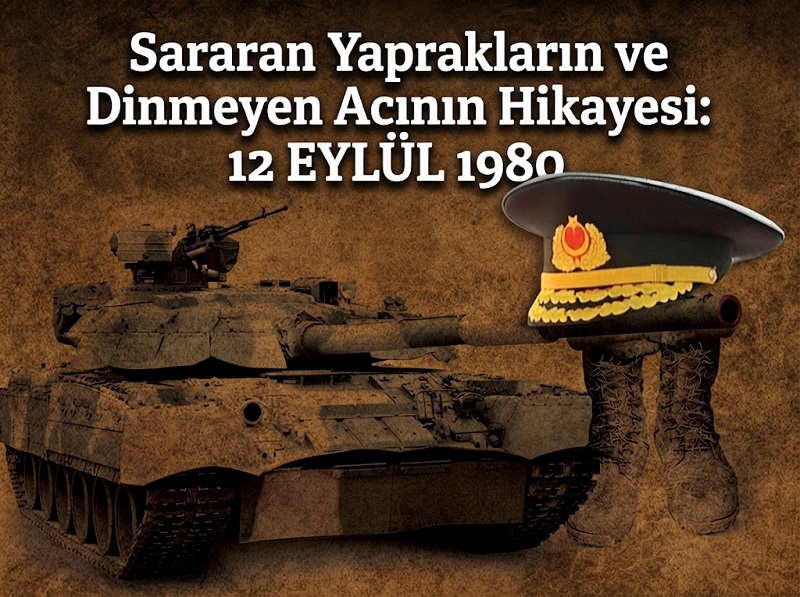 Sararan Yaprakların ve Dinmeyen Acının Hikayesi: 12 EYLÜL 1980