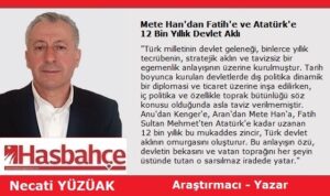 Mete Han’dan Fatih’e ve Atatürk’e 12 Bin Yıllık Devlet Aklı