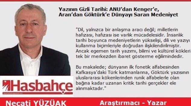 Yazının Gizli Tarihi: ANU’dan Kenger’e, Aran’dan Göktürk’e Dünyayı Saran Medeniyet