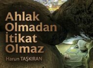 Ahlak Olmadan İtikat Olmaz