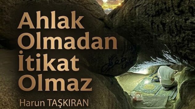 Ahlak Olmadan İtikat Olmaz