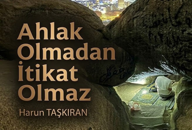 Ahlak Olmadan İtikat Olmaz