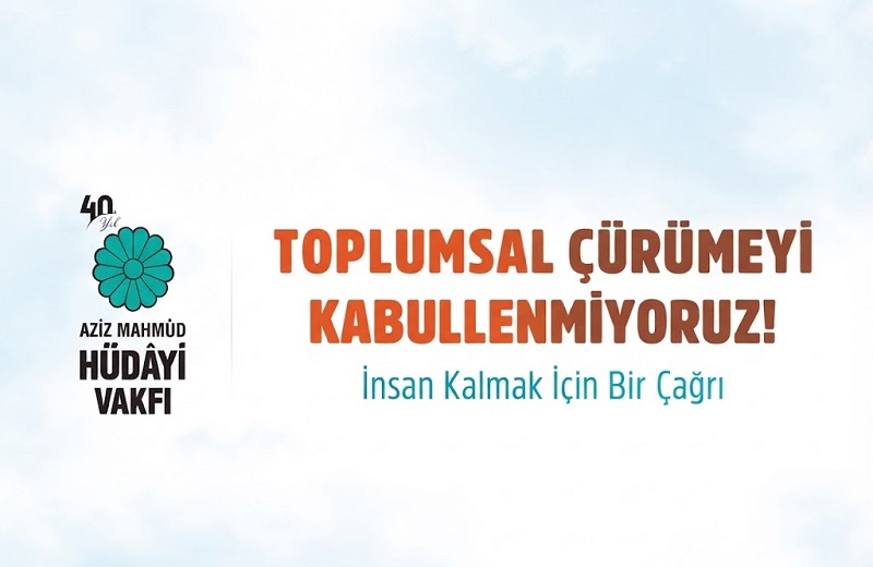 Aziz Mahmud Hüdâyi Vakfı’ndan Hayati Uyarı: “Toplumsal Çürümeyi Kabullenmiyoruz!”
