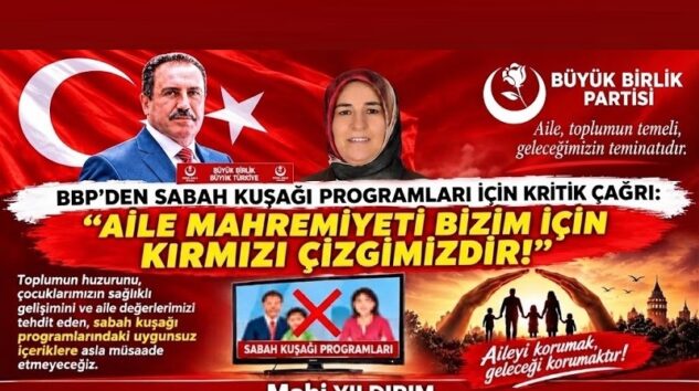 BBP’den Sabah Kuşağı Programları İçin Kritik Çağrı: “Aile Mahremiyeti Kırmızı Çizgimizdir!
