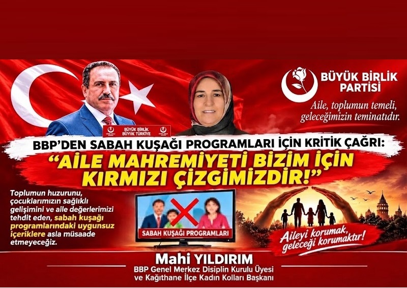 BBP’den Sabah Kuşağı Programları İçin Kritik Çağrı: “Aile Mahremiyeti Kırmızı Çizgimizdir!