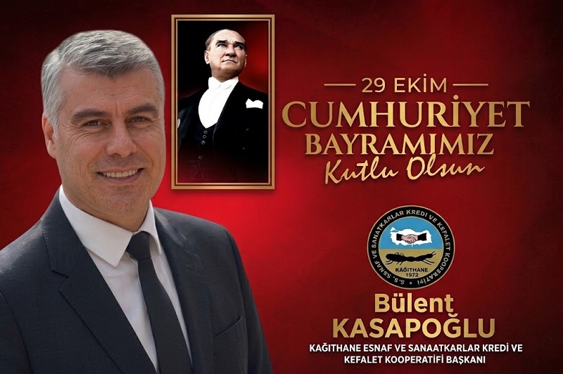 Kağıthane Esnaf ve Sanatkarlar Kredi ve Kefalet Kooperatifi Başkanı Bülent Kasapoğlu’ndan 29 Ekim Cumhuriyet Bayramı Mesajı