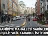 HAMİDİYE MAHALLESİ SAKİNLERİ ENDİŞELİ: “ACİL KARAKOL İSTİYORUZ!”