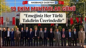 Hasbahçe Gazetesi’nden 19 Ekim Muhtarlar Günü Mesajı: “Emeğiniz Her Türlü Takdirin Üzerindedir”
