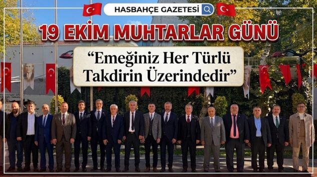 Hasbahçe Gazetesi’nden 19 Ekim Muhtarlar Günü Mesajı: “Emeğiniz Her Türlü Takdirin Üzerindedir”