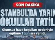 İSTANBUL’DA YARIN EĞİTİM VE ÖĞRETİME ARA VERİLDİ: VALİLİK’TEN OLUMSUZ HAVA KOŞULLARI AÇIKLAMASI