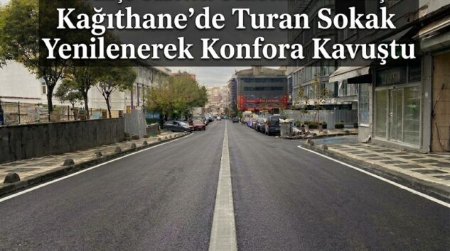 Hasbahçe Gazetesi Gündeme Getirmişti: Kağıthane’de Turan Sokak Yenilenerek Konfora Kavuştu