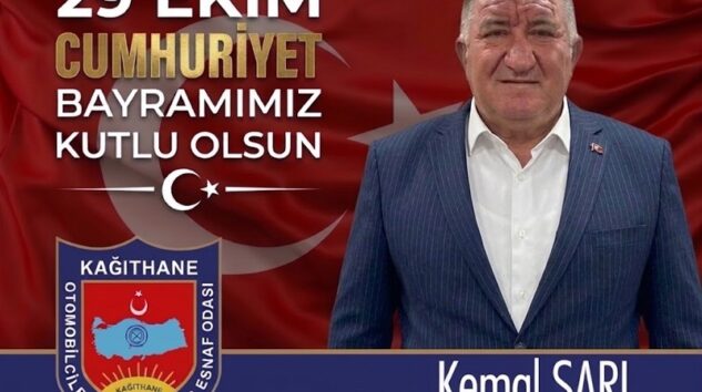 Kağıthane Şoförler Odası Başkanı Kemal SARI’dan 29 Ekim Cumhuriyet Bayramı Mesajı