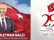 MERKEZ MAHALLESİ MUHTARI SÜLEYMAN BALCI’DAN 29 EKİM CUMHURİYET BAYRAMI MESAJI