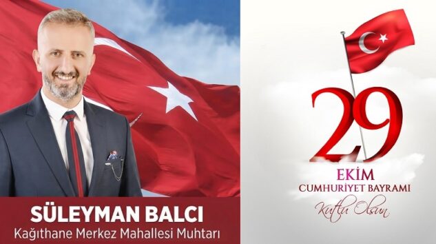 MERKEZ MAHALLESİ MUHTARI SÜLEYMAN BALCI’DAN 29 EKİM CUMHURİYET BAYRAMI MESAJI
