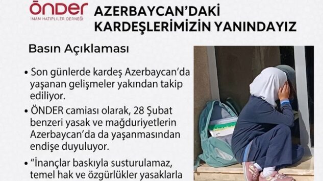 ÖNDER’den Azerbaycan Çıkışı: “28 Şubat Acısını En İyi Biz Biliriz, Kısıtlamalar Derhal Kaldırılmalı!”