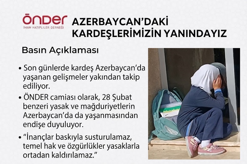 ÖNDER’den Azerbaycan Çıkışı: “28 Şubat Acısını En İyi Biz Biliriz, Kısıtlamalar Derhal Kaldırılmalı!”