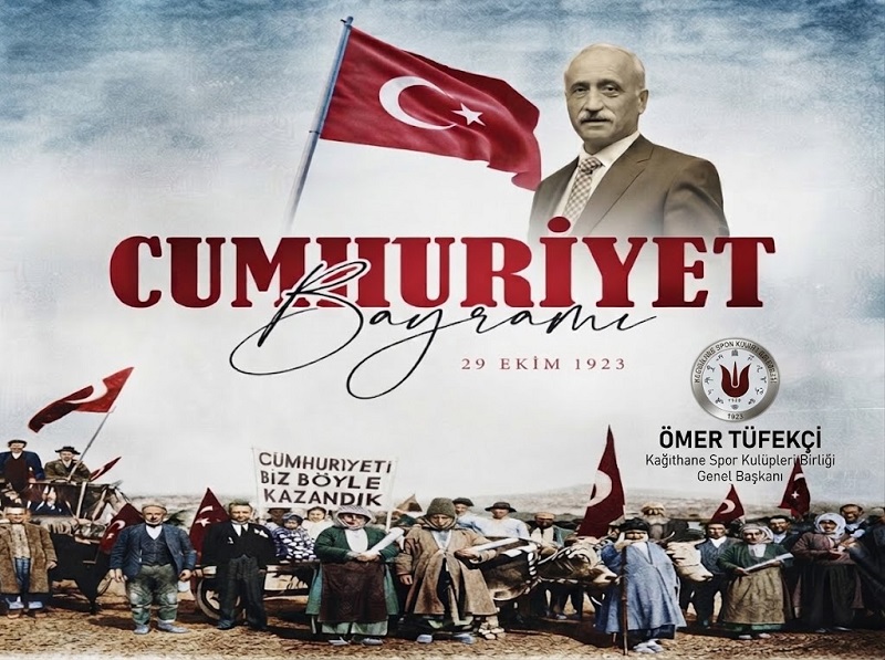 Kağıthane Spor Kulüpleri Birliği Genel Başkanı Ömer Tüfekçi’den 29 Ekim Cumhuriyet Bayramı Mesajı