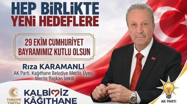 Kağıthane Belediye Meclis Üyesi ve Meclis Başkan Vekili Rıza KARAMANLI’dan 29 Ekim Cumhuriyet Bayramı Mesajı